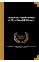 Selections From the Poems of Oliver Wendell Holmes;