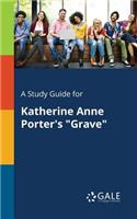 Study Guide for Katherine Anne Porter's "Grave"