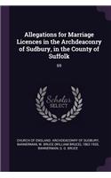 Allegations for Marriage Licences in the Archdeaconry of Sudbury, in the County of Suffolk