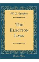 The Election Laws (Classic Reprint)