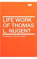Life Work of Thomas L. Nugent