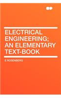 Electrical Engineering; an Elementary Text-book: (English)
