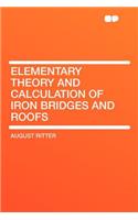 Elementary Theory and Calculation of Iron Bridges and Roofs