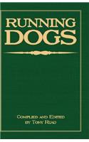 Running Dogs - Or, Dogs That Hunt By Sight - The Early History, Origins, Breeding & Management Of Greyhounds, Whippets, Irish Wolfhounds, Deerhounds, Borzoi and Other Allied Eastern Hounds