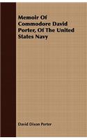 Memoir of Commodore David Porter, of the United States Navy