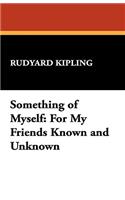 Something of Myself: For My Friends Known and Unknown(English)