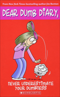Never Underestimate Your Dumbness: (Dear Dumb Diary)