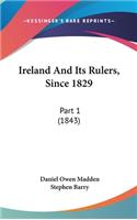 Ireland And Its Rulers, Since 1829