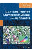 Handbook of Sample Preparation for Scanning Electron Microscopy and X-Ray Microanalysis