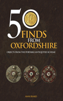 50 Finds from Oxfordshire: Objects from the Portable Antiquities Scheme(50 Finds)