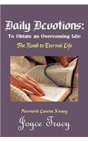 Daily Devotions: To Obtain an Overcoming Life: The Road to Eternal Life