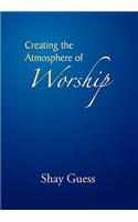 Creating the Atmosphere of Worship