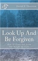 Look Up And Be Forgiven