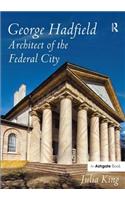 George Hadfield: Architect of the Federal City