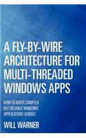 Fly-by-Wire Architecture for Multi-Threaded Windows Apps