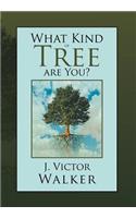 What Kind of Tree are You?