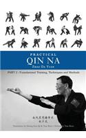 Practical Qin Na Part Two: Foundational Training, Techniques and Methods