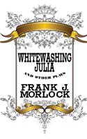 Whitewashing Julia and Other Plays