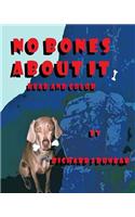 No Bones about It: (English)