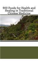900 Foods for Health and Healing in Traditional Chinese Medicine