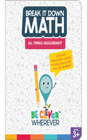 Break It Down All Things Measurement Reference Book: (Break It Down)