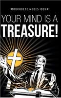 Your Mind Is a Treasure!