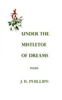 Under the Mistletoe of Dreams