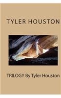 TRILOGY By Tyler Houston