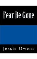 Fear Be Gone