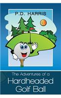 The Adventures of a Hardheaded Golf Ball