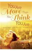 You Are More Than You Think You Are