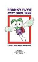 Franky Fly's Away From Home: A Short Book About a Long Life