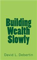 Building Wealth Slowly