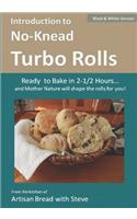 Introduction to No-Knead Turbo Rolls (Ready to Bake in 2-1/2 Hours... and Mother Nature will shape the rolls for you!) (B&W Version)
