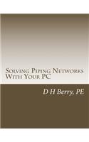 Solving Piping Networks With Your PC