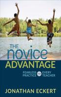 Novice Advantage: Fearless Practice for Every Teacher