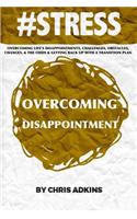 #stress: Overcoming Life's Disappointments, Challenges, Obstacles, Changes, And The Odds And Getting Back Up With A Transition Plan