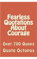 Fearless Quotations About Courage: Over 700 Quoes(English)