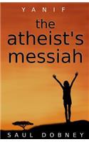 Atheist's Messiah: Yanif