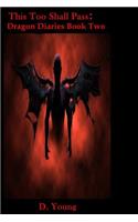 This Too Shall Pass: Dragon Diaries Book Two