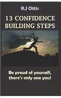 13 Confidence Building Steps: Be proud of yourself, there's only one you!