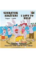 I Love to Help: Hungarian English Bilingual Edition