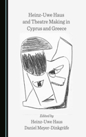 Heinz-Uwe Haus and Theatre Making in Cyprus and Greece
