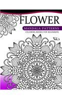 Flower Mandala Patterns Volume 3: Coloring Bools for Beginners