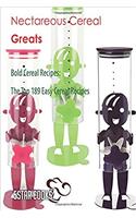 Nectareous Cereal Greats: Bold Cereal Recipes, the Top 189 Easy Cereal Recipes