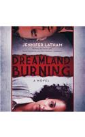 Dreamland Burning Lib/E