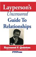 Layperson's Uncensored Guide To Relationships
