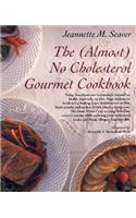 The "Almost" No Cholesterol Gourmet Cookbook