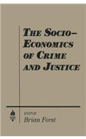 The Socio-economics of Crime and Justice