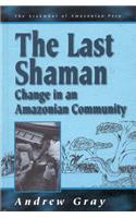 Last Shaman: Change in an Amazonian Community